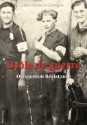 Drle de guerre. Occupation. Rsistance.  Jean-Marie Le Scraigne